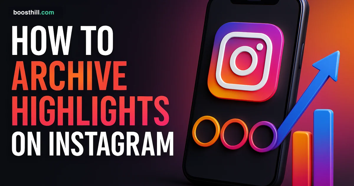 Featured image for the BoostHill guide on how to archive highlights on Instagram.