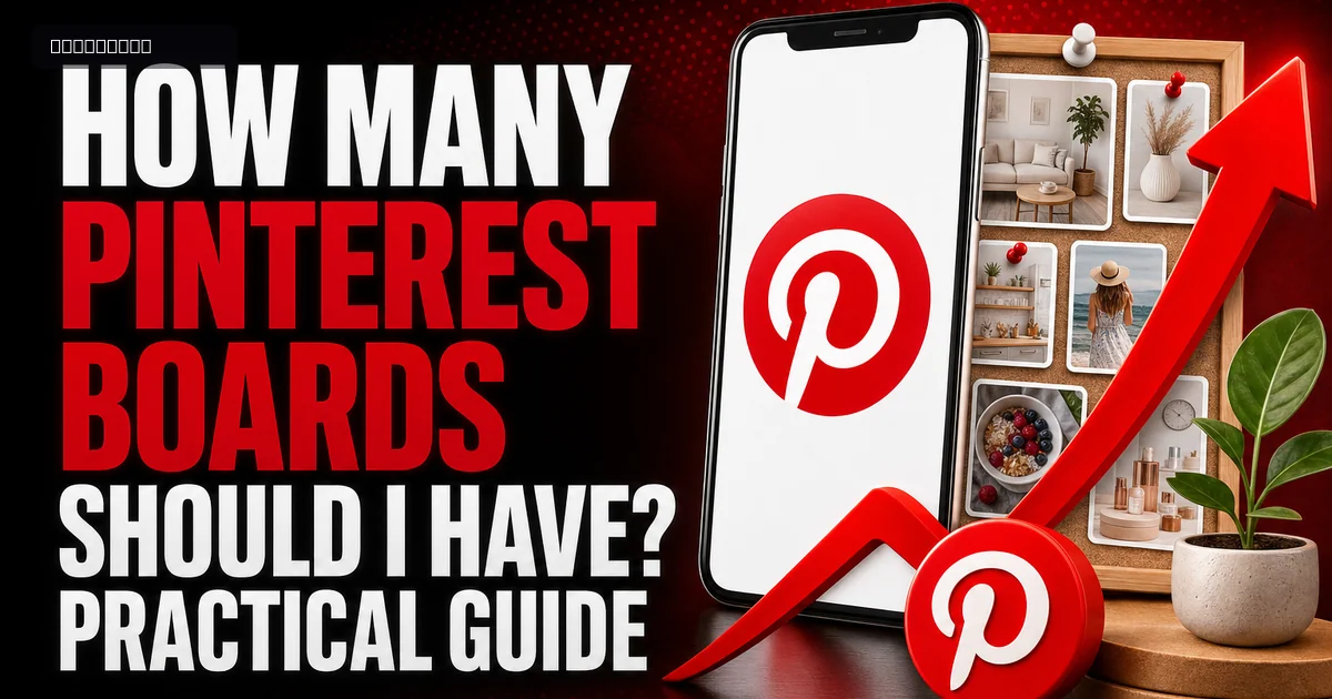 How Many Pinterest Boards Should I Have? Practical Guide
