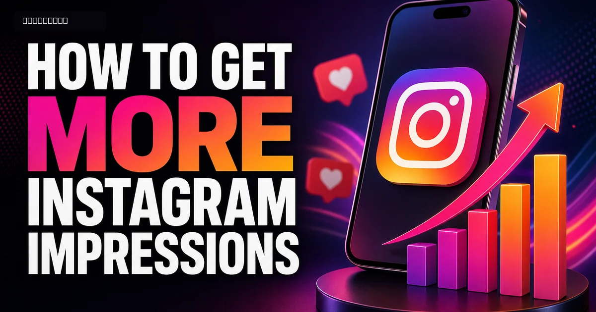 How to Get More Instagram Impressions: 10 Real Tactics