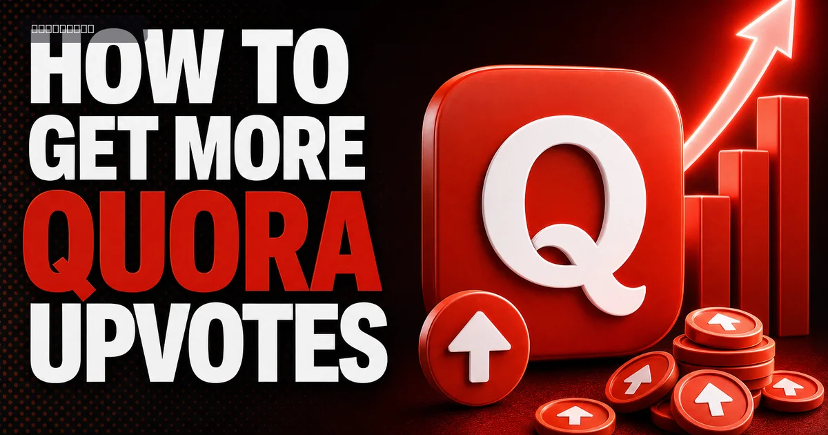 How to Get More Quora Upvotes: 9 Practical Tactics