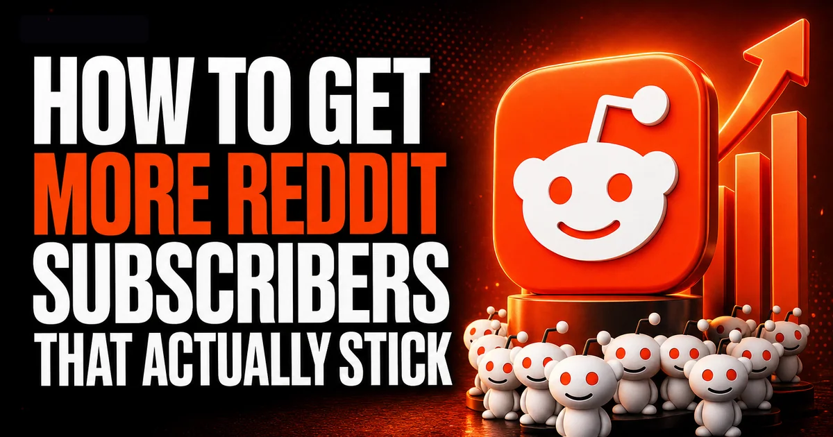 How to Get More Reddit Subscribers That Actually Stick