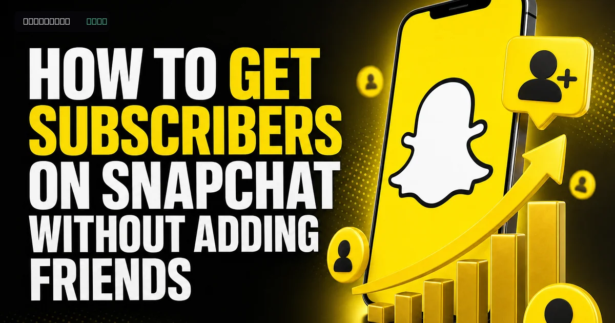 How to Get Subscribers on Snapchat Without Adding Friends