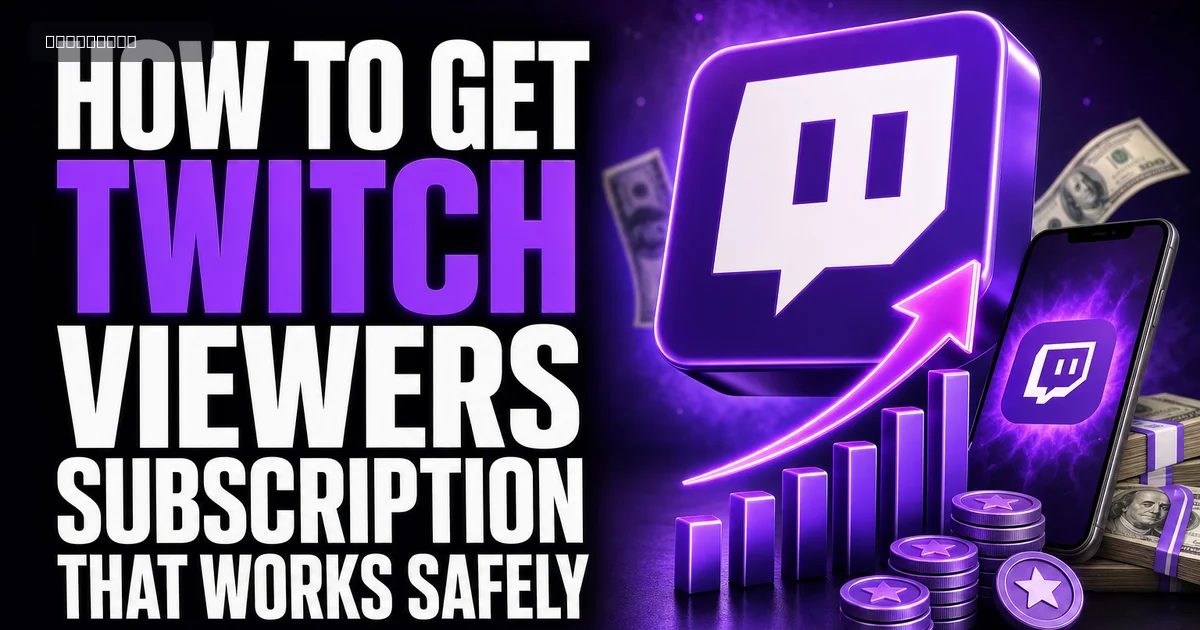 How to Get Twitch Viewers Subscription That Works Safely How to Get Twitch Viewers Subscription That Works Safely