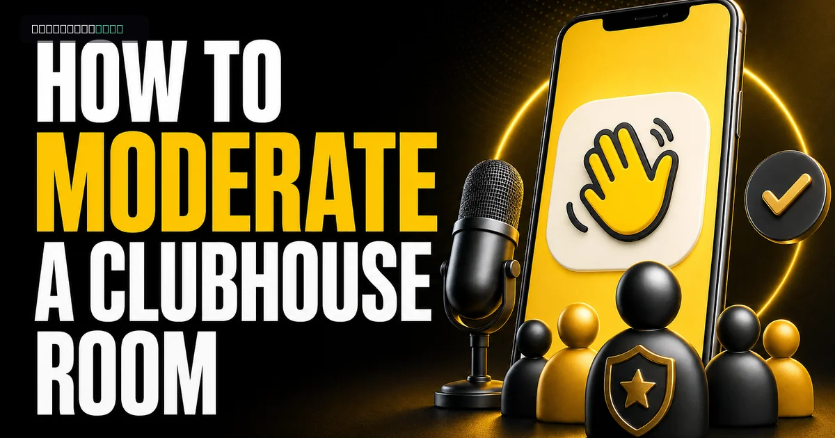 How to Moderate a Clubhouse Room: Gain More Followers