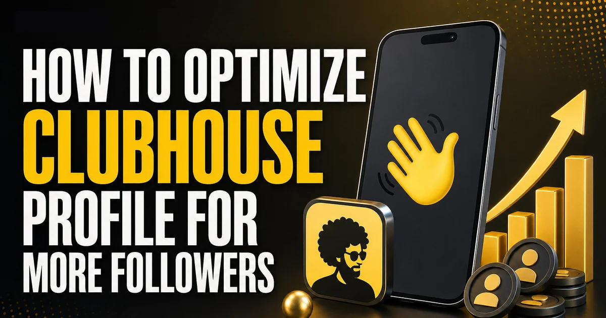 How to Optimize Clubhouse Profile for More Followers