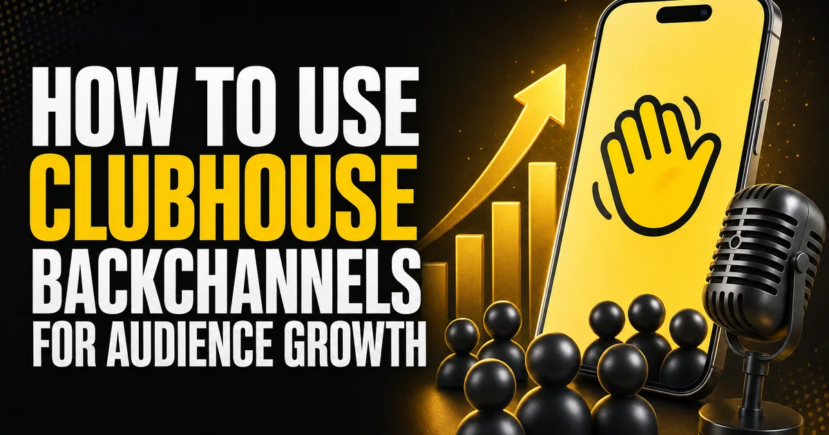 How to Use Clubhouse Backchannels for Audience Growth