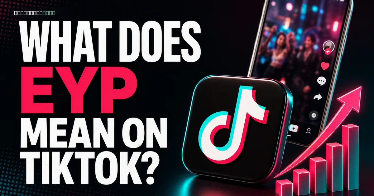 What Does EYP Mean on TikTok?