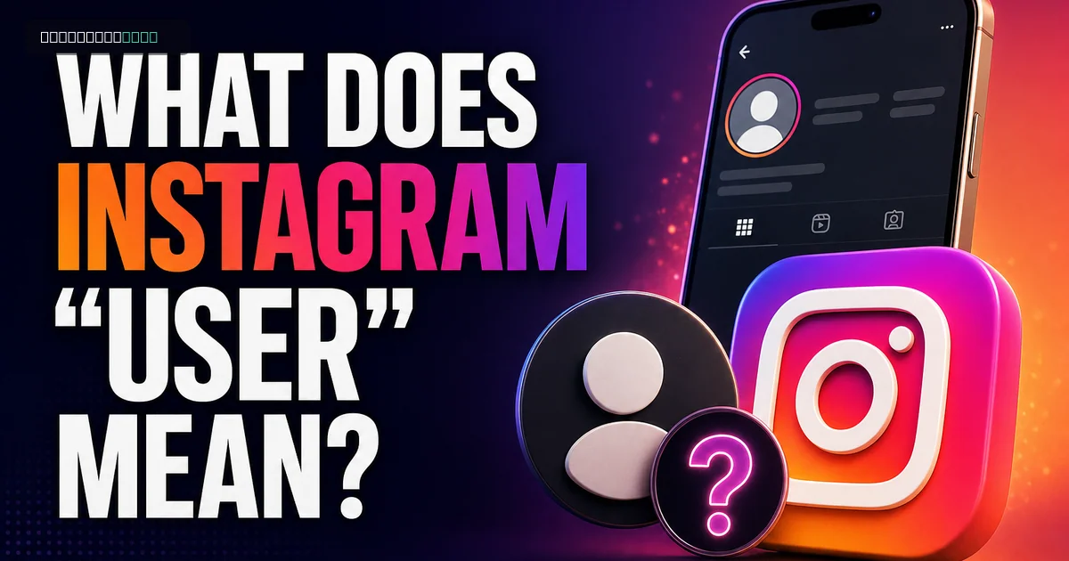 What Does "Instagram User" Mean? What Does "Instagram User" Mean?