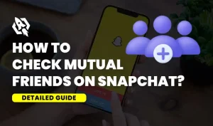 how to check mutual friends on snapchat